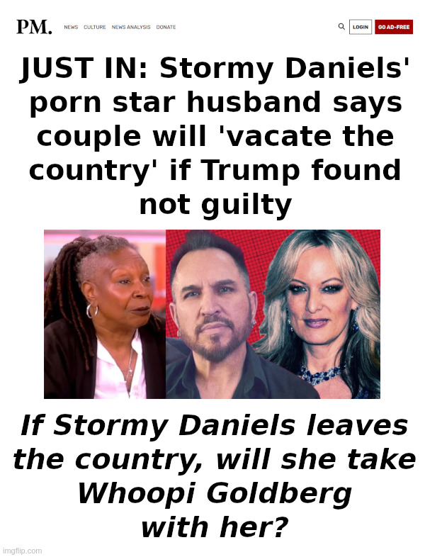 Will Stormy Daniels Leave The Country? | image tagged in stormy daniels,husband,liberals,leave,donald trump,laughs | made w/ Imgflip meme maker
