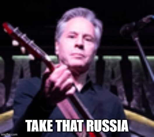 Anthony Blinken Rocking in Kyiv | TAKE THAT RUSSIA | image tagged in anthony blinken rocking in kyiv | made w/ Imgflip meme maker