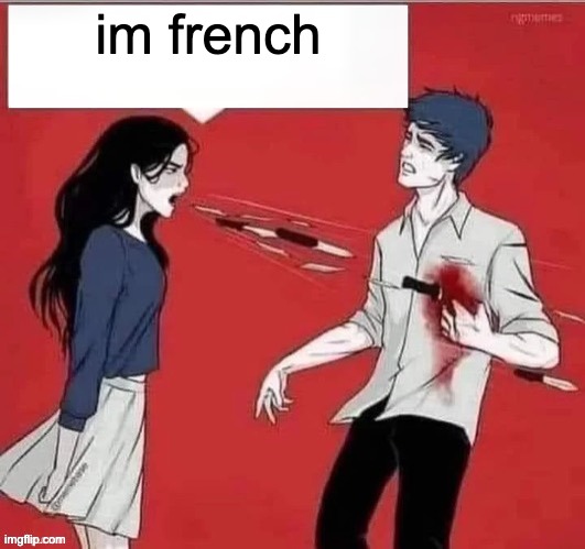 Hurtful words | im french | image tagged in hurtful words | made w/ Imgflip meme maker