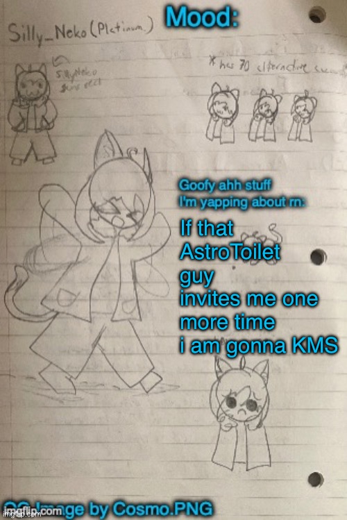 /j | If that AstroToilet guy invites me one more time i am gonna KMS | image tagged in neko announcement template thx cosmo | made w/ Imgflip meme maker