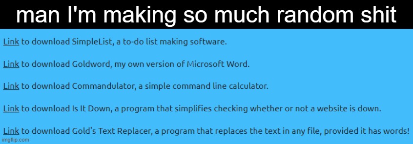man I'm making so much random shit | made w/ Imgflip meme maker