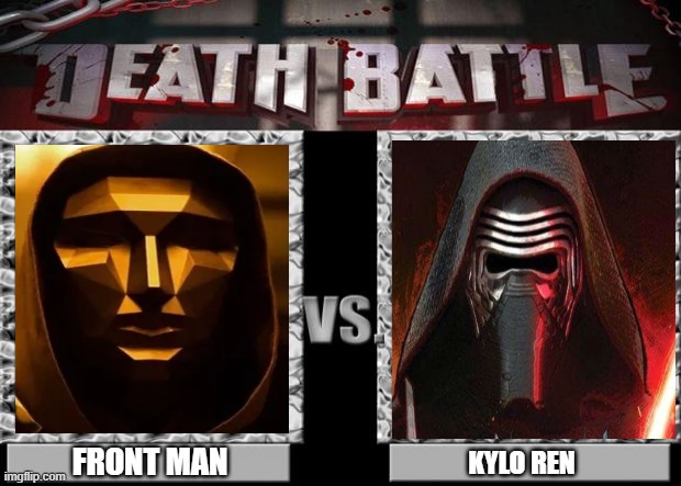 kylo ren (star wars) vs front man (squid game) | FRONT MAN; KYLO REN | image tagged in death battle,squid game,star wars,kylo ren | made w/ Imgflip meme maker