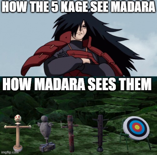 HOW THE 5 KAGE SEE MADARA; HOW MADARA SEES THEM | made w/ Imgflip meme maker