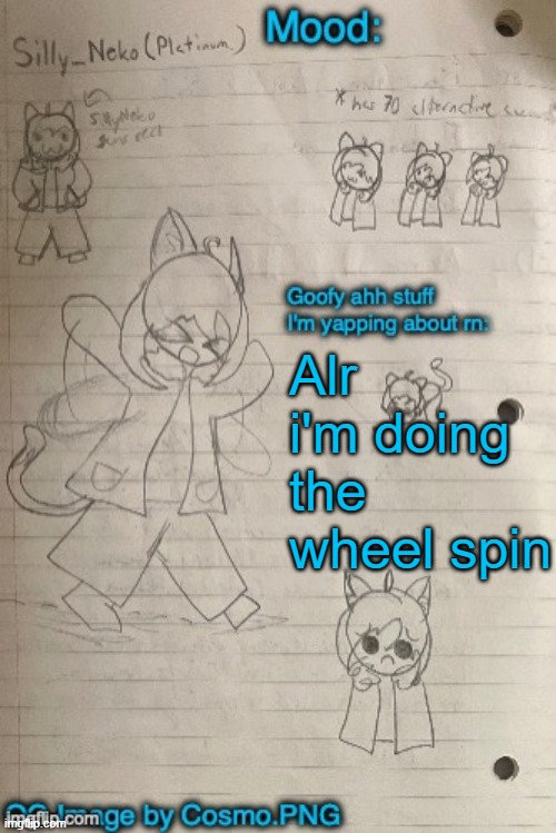 Neko announcement template (Thx Cosmo) | Alr i'm doing the wheel spin | image tagged in neko announcement template thx cosmo | made w/ Imgflip meme maker