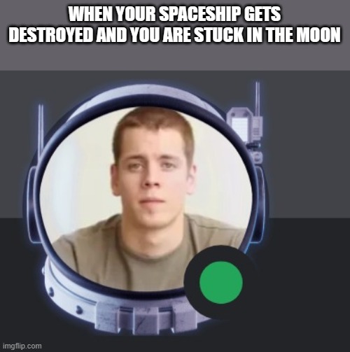 isolation | WHEN YOUR SPACESHIP GETS DESTROYED AND YOU ARE STUCK IN THE MOON | image tagged in geometry dash difficulty faces | made w/ Imgflip meme maker