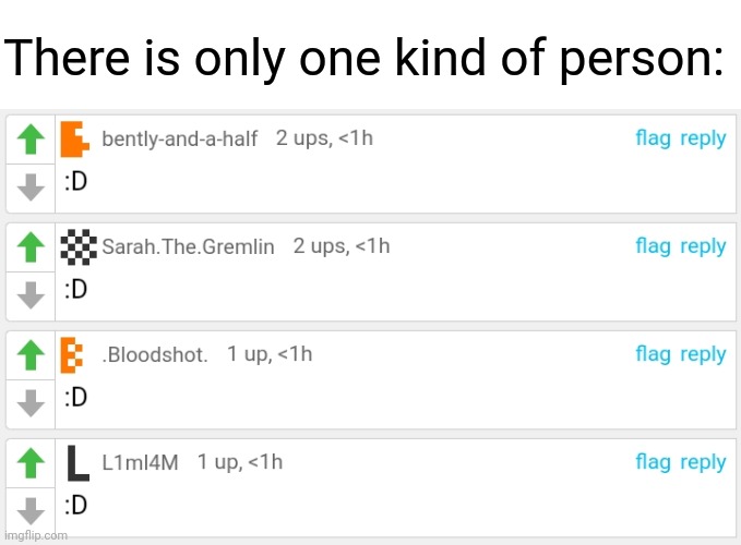 There is only one kind of person: | made w/ Imgflip meme maker