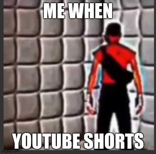 AHAHHHHAHA | ME WHEN; YOUTUBE SHORTS | image tagged in scout goes insane | made w/ Imgflip meme maker