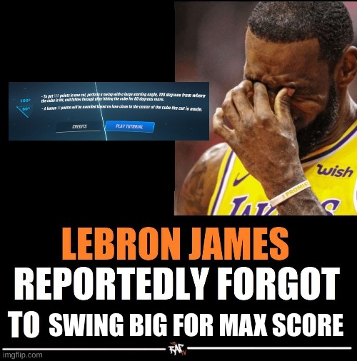only people who slice cubes will get this | SWING BIG FOR MAX SCORE | image tagged in lebron james reportedly forgot to | made w/ Imgflip meme maker