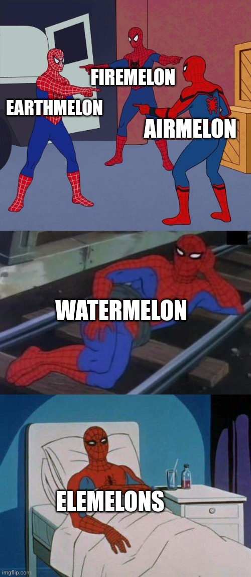 Spiderman x5 | FIREMELON; EARTHMELON; AIRMELON; WATERMELON; ELEMELONS | image tagged in spiderman x5 | made w/ Imgflip meme maker