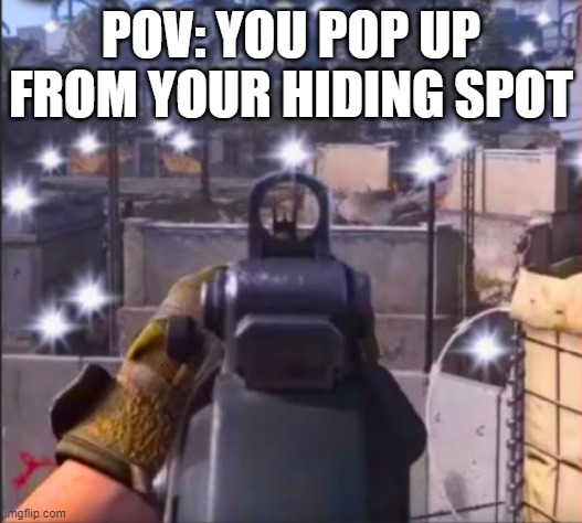 welp im dead | POV: YOU POP UP FROM YOUR HIDING SPOT | image tagged in call of duty,sniper | made w/ Imgflip meme maker