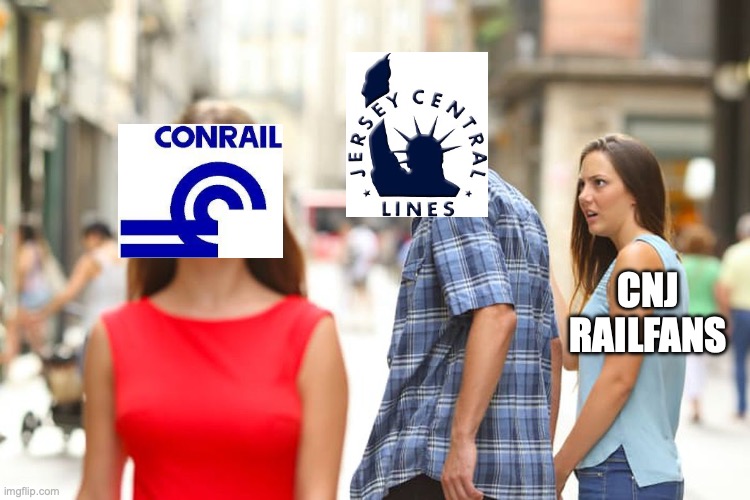 Distracted Boyfriend | CNJ RAILFANS | image tagged in memes,distracted boyfriend | made w/ Imgflip meme maker