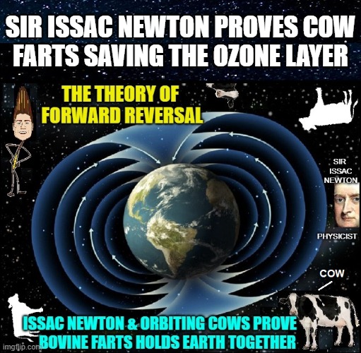 Sir Newton was napping under a tree and this AOC fell on him | SIR ISSAC NEWTON PROVES COW
FARTS SAVING THE OZONE LAYER | image tagged in vince vance,sir isaac newton,cow farts,memes,forward,reversal | made w/ Imgflip meme maker
