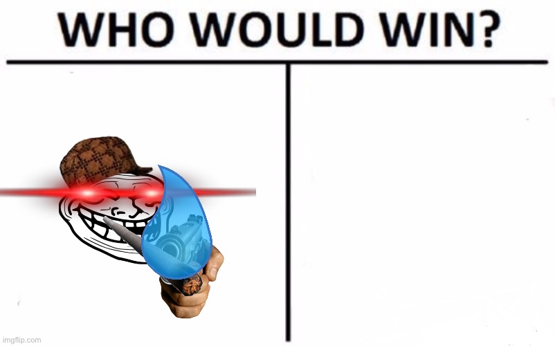 Who Would Win? | image tagged in memes,who would win | made w/ Imgflip meme maker