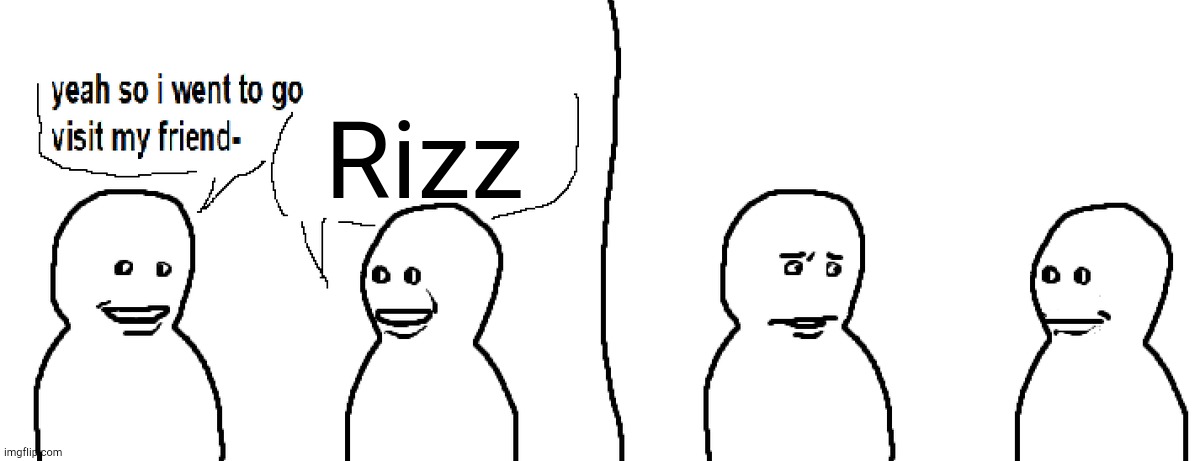 Ghot | Rizz | image tagged in bro visited his friend | made w/ Imgflip meme maker