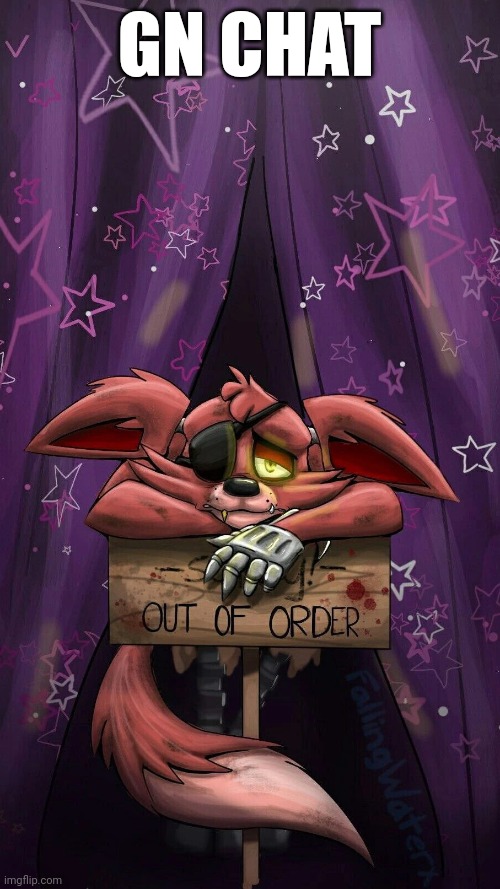 sad foxy | GN CHAT | image tagged in sad foxy | made w/ Imgflip meme maker