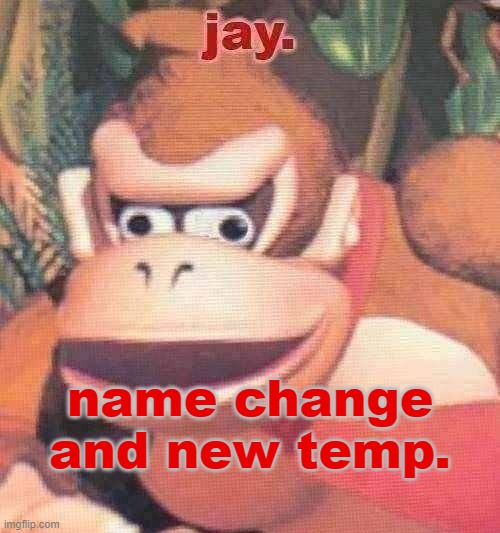 if you don't like it, i don't care. | name change and new temp. | image tagged in jay announcement temp | made w/ Imgflip meme maker