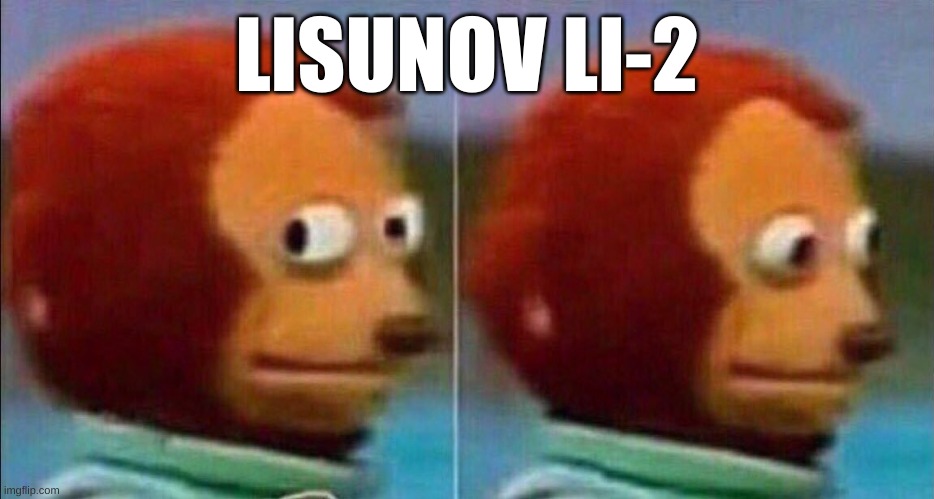 LISUNOV LI-2 | image tagged in monkey looking away | made w/ Imgflip meme maker