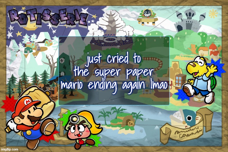 literally the best game ever made | just cried to the super paper mario ending again lmao | image tagged in rotisserie's ttyd temp | made w/ Imgflip meme maker