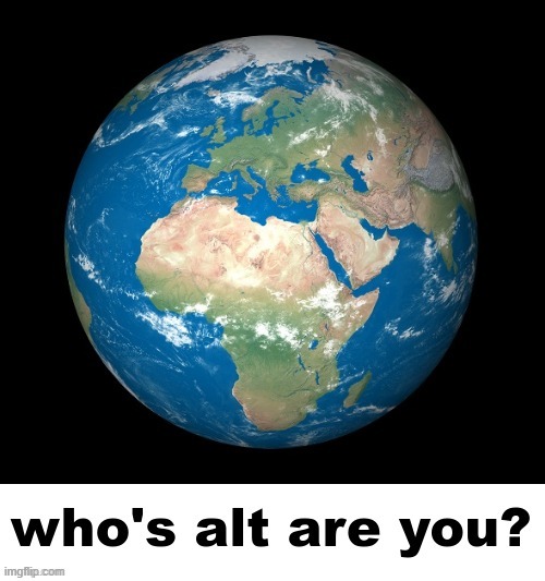 who's alt are you? | image tagged in who's alt are you | made w/ Imgflip meme maker
