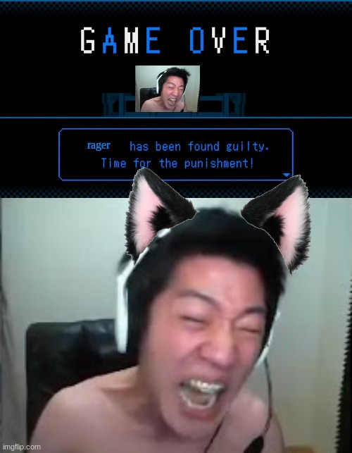 a fate worse then death | rager | image tagged in x has been found guilty,angry korean gamer rage | made w/ Imgflip meme maker