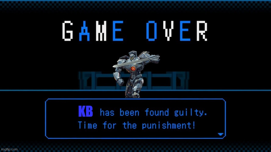 x has been found guilty | KB | image tagged in x has been found guilty | made w/ Imgflip meme maker