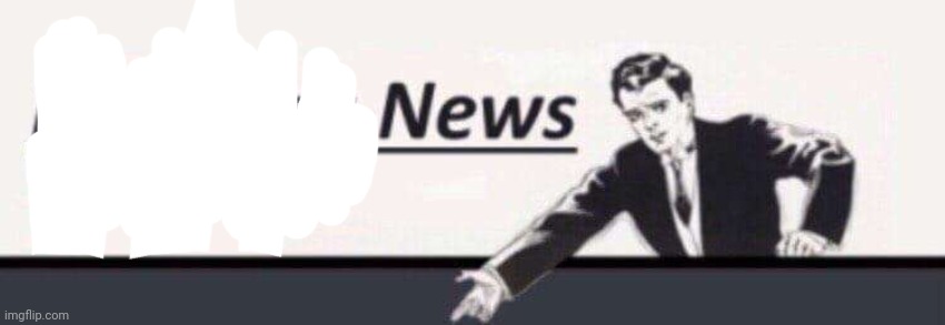 Breaking news: | image tagged in breaking news | made w/ Imgflip meme maker