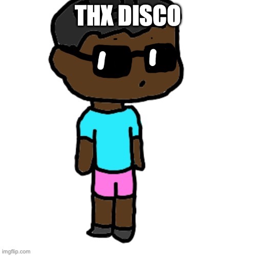 ... | THX DISCO | image tagged in my oc by discodust | made w/ Imgflip meme maker