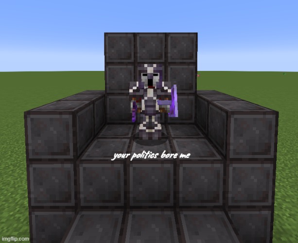 netherite chair | image tagged in your politics bore me | made w/ Imgflip meme maker