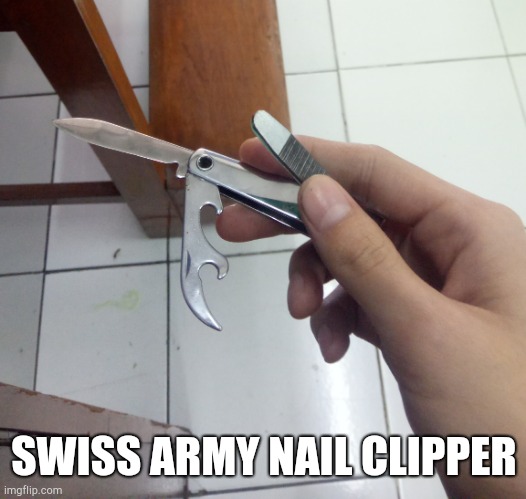 SWISS ARMY NAIL CLIPPER | made w/ Imgflip meme maker