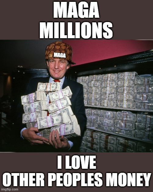 Young MAGA Scumbag Crime Boss holding money, his one true love | MAGA
MILLIONS; MAGA; I LOVE
OTHER PEOPLES MONEY | image tagged in young trump holding money his one true love,commie,fascist,dictator,donald trump approves,trump lies | made w/ Imgflip meme maker