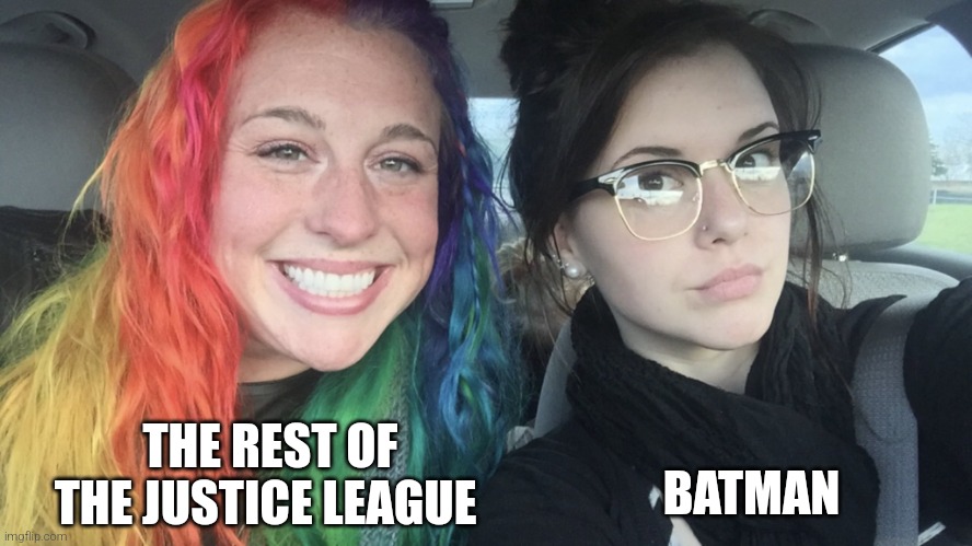 why so dark? | THE REST OF THE JUSTICE LEAGUE; BATMAN | image tagged in rainbow hair and goth | made w/ Imgflip meme maker