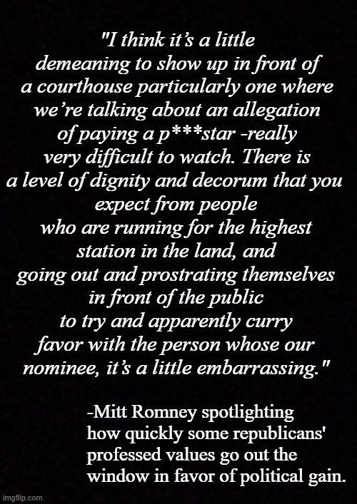 Emotional support elephants | "I think it’s a little demeaning to show up in front of a courthouse particularly one where we’re talking about an allegation of paying a p***star -really very difficult to watch. There is a level of dignity and decorum that you; expect from people who are running for the highest station in the land, and going out and prostrating themselves in front of the public to try and apparently curry favor with the person whose our nominee, it’s a little embarrassing."; -Mitt Romney spotlighting how quickly some republicans' professed values go out the window in favor of political gain. | image tagged in blank,sycophants,gop,cronyism | made w/ Imgflip meme maker