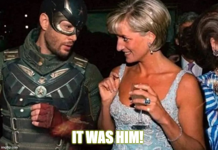 Soldierboy was the reason. | IT WAS HIM! | image tagged in soldierboy,diana,prince diana,the boys | made w/ Imgflip meme maker
