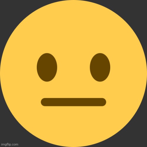 Neutral Emoji | image tagged in neutral emoji | made w/ Imgflip meme maker