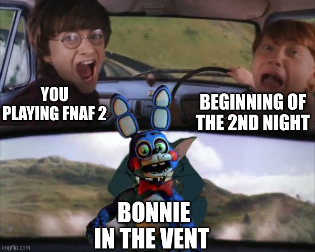 Is this just me, or does bonnie literally SPRINT to your office right as the night starts | YOU PLAYING FNAF 2; BEGINNING OF THE 2ND NIGHT; BONNIE IN THE VENT | image tagged in tom chasing harry and ron weasly | made w/ Imgflip meme maker