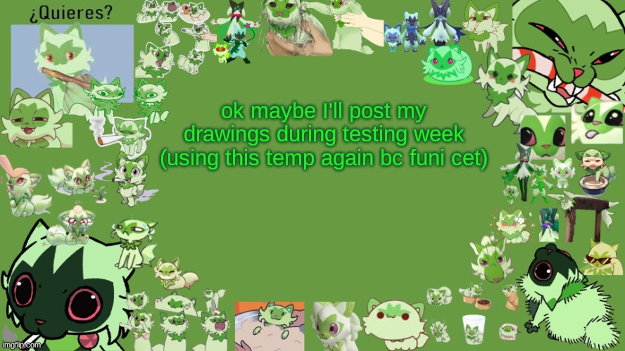 drm's weed cat temp | ok maybe I'll post my drawings during testing week (using this temp again bc funi cet) | image tagged in drm's weed cat temp | made w/ Imgflip meme maker
