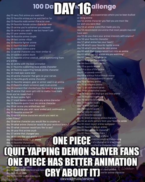 quit yapping | DAY 16; ONE PIECE 
(QUIT YAPPING DEMON SLAYER FANS 
ONE PIECE HAS BETTER ANIMATION
CRY ABOUT IT) | image tagged in 100 day anime challenge | made w/ Imgflip meme maker