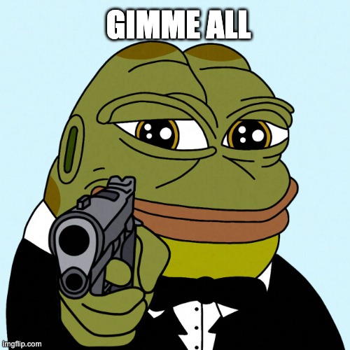 give me all asap | GIMME ALL | image tagged in hoppy gun | made w/ Imgflip meme maker