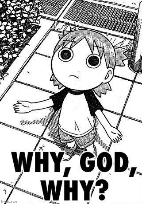 Why God Why Yotsuba | image tagged in why god why yotsuba | made w/ Imgflip meme maker