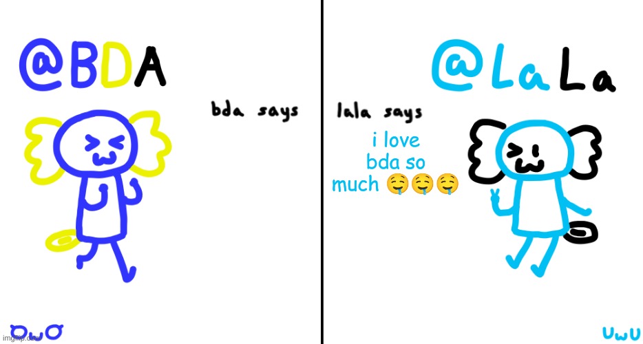 bda and lala announcment temp | i love bda so much 🤤🤤🤤 | image tagged in bda and lala announcment temp | made w/ Imgflip meme maker