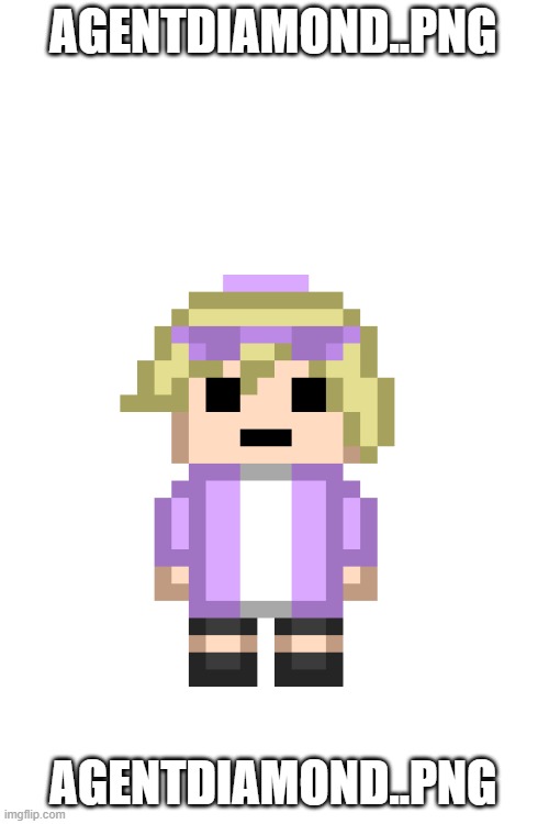 I'm dying how many pixel sprites have I even made by now | AGENTDIAMOND..PNG; AGENTDIAMOND..PNG | image tagged in agentdiamond png | made w/ Imgflip meme maker