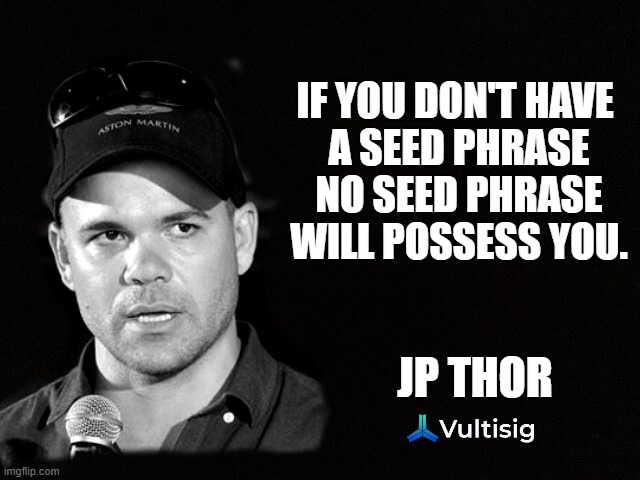 Vultisig JP Gandhi | IF YOU DON'T HAVE 
A SEED PHRASE
NO SEED PHRASE WILL POSSESS YOU. JP THOR | image tagged in jpthor,gandhi,vultisig,crypto,seed phrase | made w/ Imgflip meme maker
