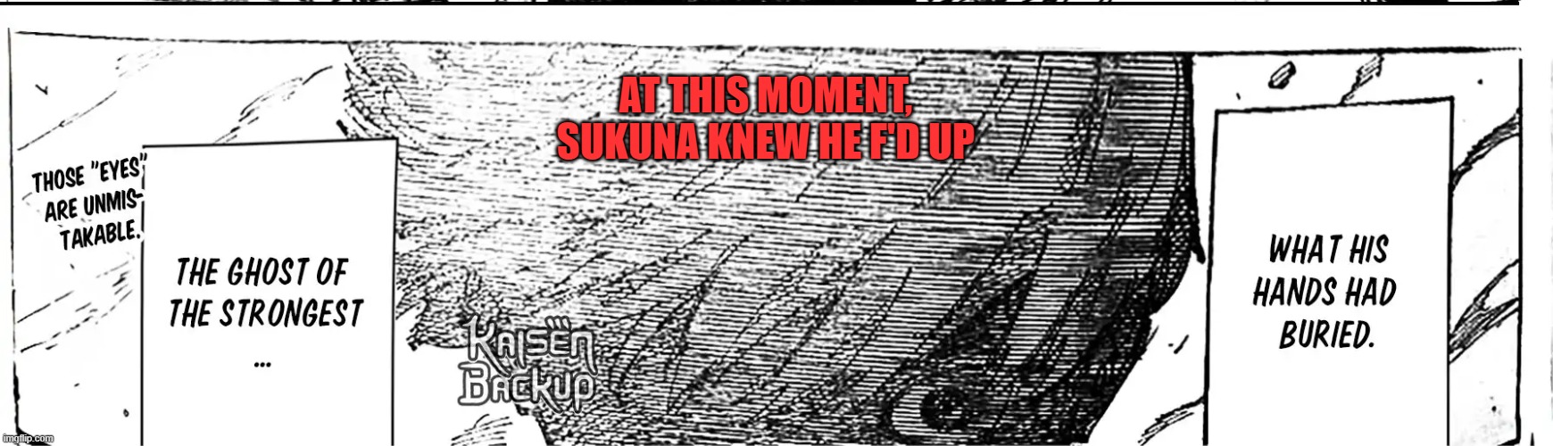 AT THIS MOMENT, SUKUNA KNEW HE F'D UP | image tagged in jujutsu kaisen,gojo,sukuna,f'd,oh no | made w/ Imgflip meme maker