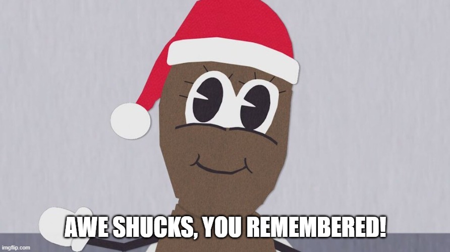 AWE SHUCKS, YOU REMEMBERED! | made w/ Imgflip meme maker