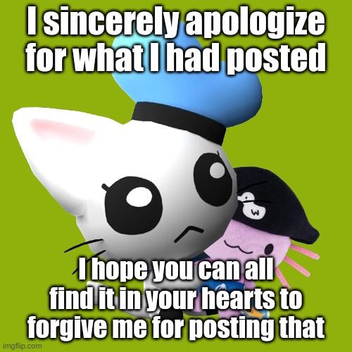 Phin | I sincerely apologize for what I had posted; I hope you can all find it in your hearts to forgive me for posting that | image tagged in phin | made w/ Imgflip meme maker