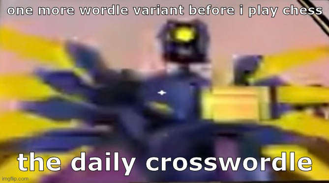 v1 ultrakill thumbs up | one more wordle variant before i play chess; the daily crosswordle | image tagged in v1 ultrakill thumbs up | made w/ Imgflip meme maker