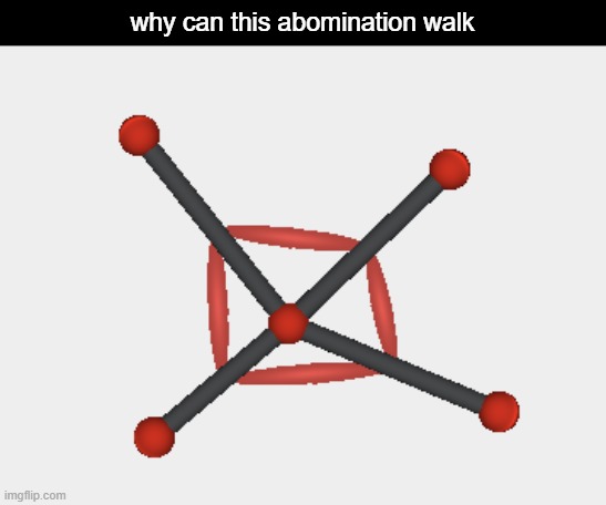 why can this abomination walk | made w/ Imgflip meme maker