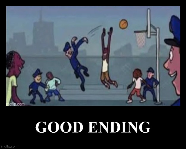 The Good Ending | image tagged in the good ending | made w/ Imgflip meme maker