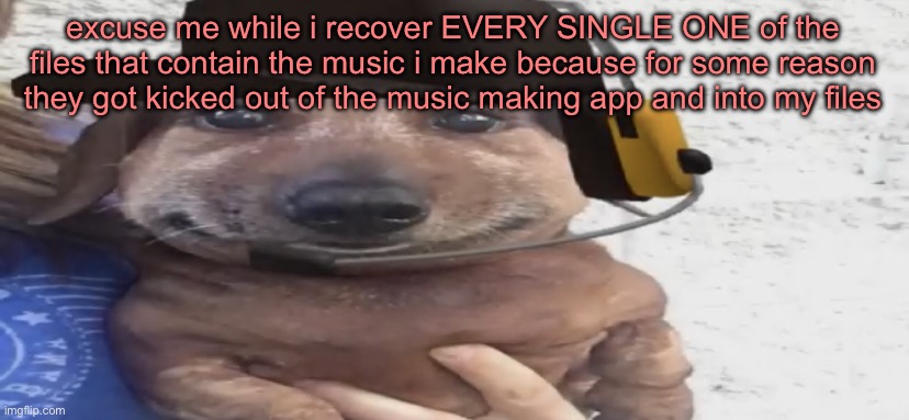 im am angery! | excuse me while i recover EVERY SINGLE ONE of the files that contain the music i make because for some reason they got kicked out of the music making app and into my files | image tagged in chucklenuts | made w/ Imgflip meme maker