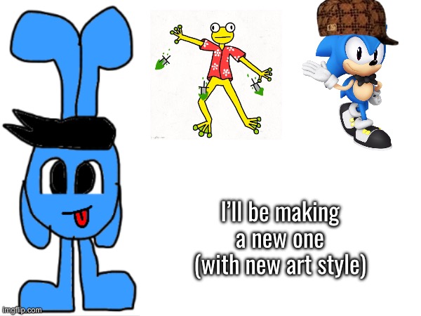 I’ll be making a new one (with new art style) | made w/ Imgflip meme maker